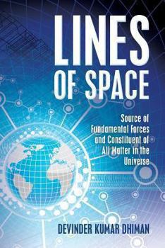 Paperback Lines of Space: Source of Fundamental forces and constituent of all matter in the Universe Book