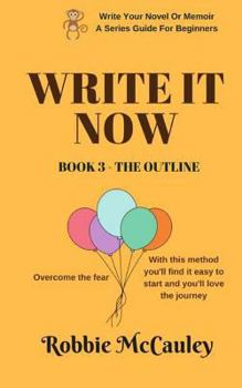Paperback Write it Now. Book 3 - The Outline: Overcome the Fear. With this method you'll find it easy to start and you'll love the journey. Book
