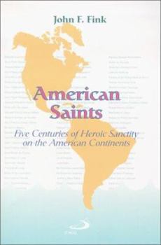 Paperback American Saints: Five Centuries of Heroic Sanctity on the American Continents Book