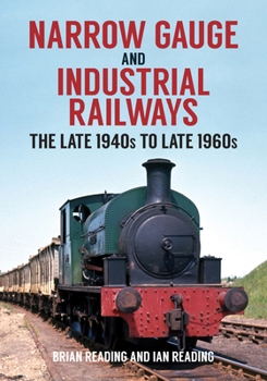 Paperback Narrow Gauge and Industrial Railways: The Late 1940s to Late 1960s Book