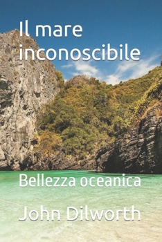 Paperback Il mare inconoscibile: Bellezza oceanica [Italian] Book