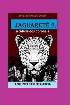 Paperback Jaguaretê2, A Cidade Dos Coronéis [Portuguese] Book