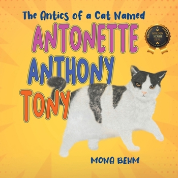 The Antics of a Cat Named Antonette Anthony Tony