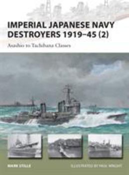 Imperial Japanese Navy Destroyers 1919-45 (2): Asashio to Tachibana Classes - Book #202 of the Osprey New Vanguard