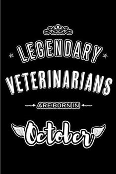 Legendary Veterinarians are born in October: Blank Line Journal, Notebook or Diary is Perfect for the October Borns. Makes an Awesome Birthday Gift and an Alternative to B-day Present or a Card.