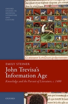 Hardcover John Trevisa's Information Age: Knowledge and the Pursuit of Literature, C. 1400 Book
