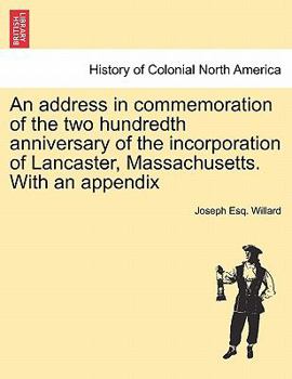 Paperback An Address in Commemoration of the Two Hundredth Anniversary of the Incorporation of Lancaster, Massachusetts. with an Appendix Book