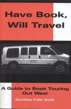 Paperback Have Book - Will Travel: A Guide to book touring out west Book