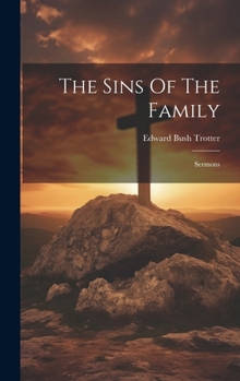 Hardcover The Sins Of The Family: Sermons Book