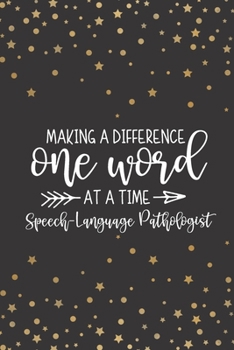 Paperback Making A Difference One Word At A Time: Speech-Language Pathologist: Speech Therapist Notebook - SLP Gifts - Blank Lined Journal For Note Taking Book