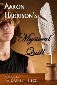 Aaron Harrison's Mystical Quill -- A Novella