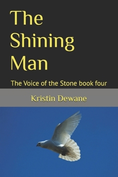 The Shining Man: The Voice of the Stone book four