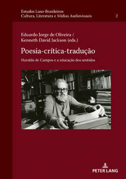 Hardcover Poesia-Crítica-Tradução: Haroldo de Campos E a Educação DOS Sentidos [Portuguese] Book