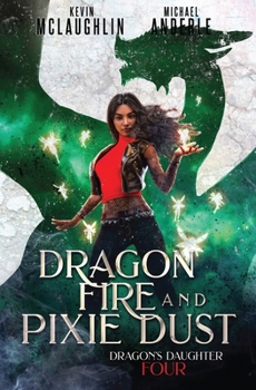 Dragon Fire and Pixie Dust - Book #4 of the Dragon's Daughter