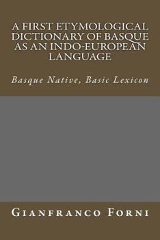 Paperback A First Etymological Dictionary of Basque as an Indo-European Language: Basque Native, Basic Lexicon Book