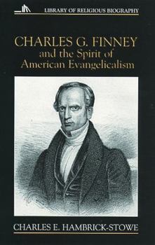 Charles G. Finney and the Spirit of American Evangelicalism (Library of Religious Biography Series) - Book  of the Library of Religious Biography