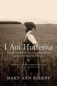 Hardcover I Am Hutterite: The Fascinating True Story of a Young Woman's Journey to Reclaim Her Heritage Book