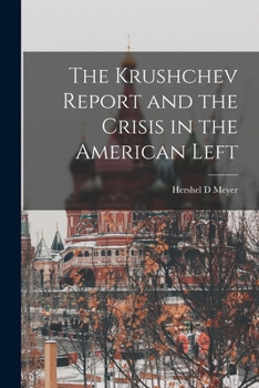 Paperback The Krushchev Report and the Crisis in the American Left Book