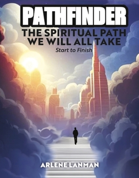 Hardcover Pathfinder - The Spiritual Path We Will All Take: Start to Finish Book