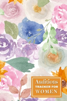 Paperback Auditions Tracker for Women: Organize your auditions and track your progress with this Auditions Tracker. This handy tool helps actors keep track o Book