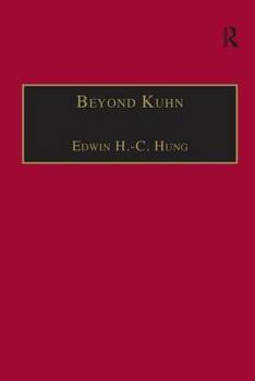 Hardcover Beyond Kuhn: Scientific Explanation, Theory Structure, Incommensurability and Physical Necessity Book