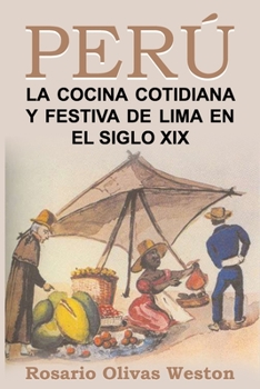 Paperback Peru. La comida cotidiana y festiva de Lima en el siglo XIX [Spanish] Book