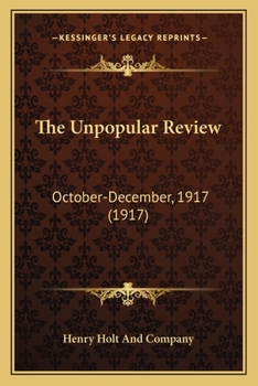 Paperback The Unpopular Review: October-December, 1917 (1917) Book