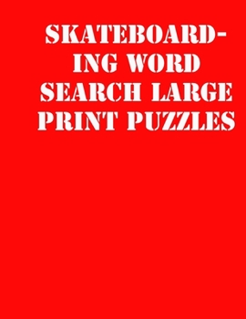 Paperback Skateboarding Word Search Large print puzzles: large print puzzle book.8,5x11, matte cover, soprt Activity Puzzle Book with solution [Large Print] Book