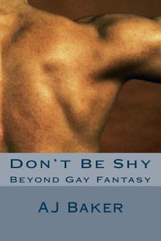 Paperback Don't Be Shy: Beyond Gay Fantasy Book