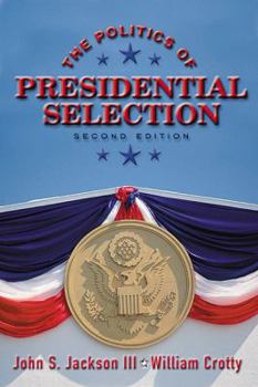 Paperback The Politics of Presidential Selection Book