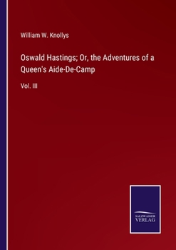 Paperback Oswald Hastings; Or, the Adventures of a Queen's Aide-De-Camp: Vol. III Book