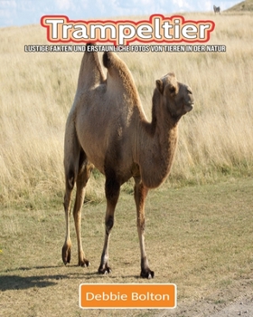 Paperback Trampeltier: Lustige Fakten und erstaunliche Fotos von Tieren in der Natur [German] Book