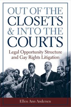 Paperback Out of the Closets and Into the Courts: Legal Opportunity Structure and Gay Rights Litigation Book