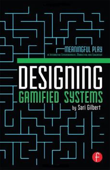 Hardcover Designing Gamified Systems: Meaningful Play in Interactive Entertainment, Marketing and Education Book