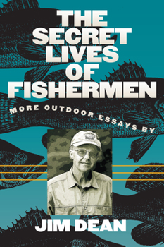 Hardcover The Secret Lives of Fishermen: More Outdoor Essays Book