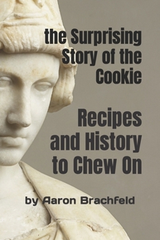 Paperback The Surprising Story of the Cookie: Recipes and History to Chew On Book