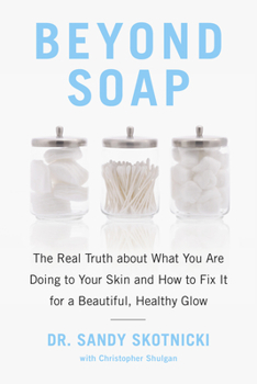 Paperback Beyond Soap: The Real Truth about What You Are Doing to Your Skin and How to Fix It for a Beautiful, Healthy Glow Book