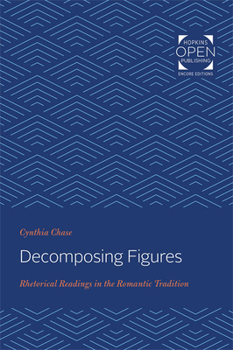 Paperback Decomposing Figures: Rhetorical Readings in the Romantic Tradition Book