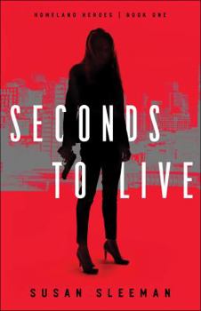 Seconds to Live - Book #1 of the Homeland Heroes