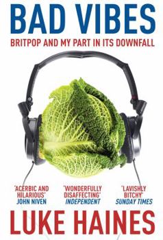 Paperback Bad Vibes: Britpop and My Part in Its Downfall Book