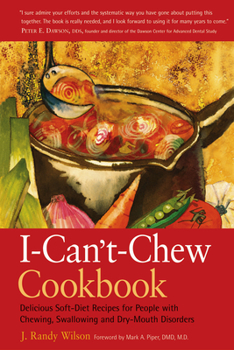 Paperback The I-Can't-Chew Cookbook: Delicious Soft Diet Recipes for People with Chewing, Swallowing, and Dry Mouth Disorders Book