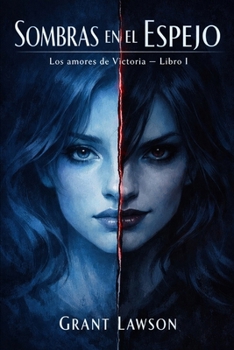 Los amores de Victoria – Grant Lawson: Sombras en el Espejo - Libro I