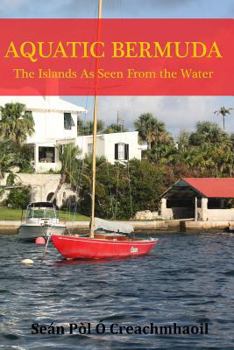 Paperback Aquatic Bermuda: The Islands As Seen From the Water Book