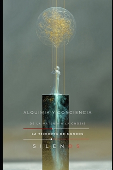 ALQUIMIA Y CONCIENCIA: De la Materia a la Gnosis (Illuminati) (Spanish Edition)