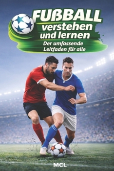 Paperback Fußball verstehen und lernen: Der umfassende Leitfaden für alle [German] Book