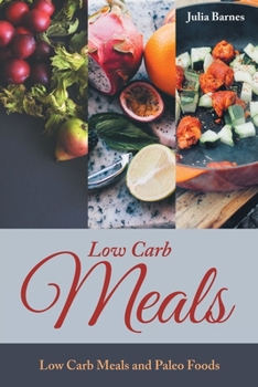 Paperback Low Carb Meals: Low Carb Meals and Paleo Foods Book