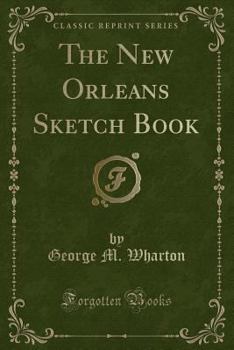 Paperback The New Orleans Sketch Book (Classic Reprint) Book