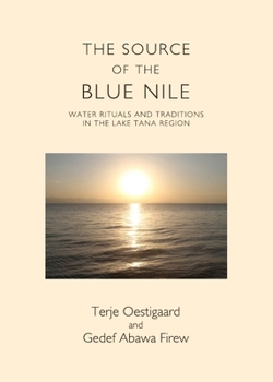The Source of the Blue Nile: Water Rituals and Traditions in the Lake Tana Region