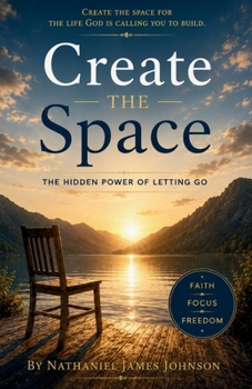 Paperback Create The Space: The Hidden Power of Letting Go Book