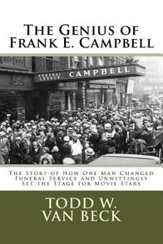 Paperback The Genius of Frank E. Campbell: The Story of How One Man Changed Funeral Service Book